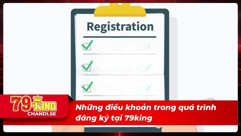 Đăng Ký 79king Tiện Lợi Và Bất Kỳ Ai Cũng Áp Dụng Thành Công 2 03 điều khoản trong lúc đăng ký 79king